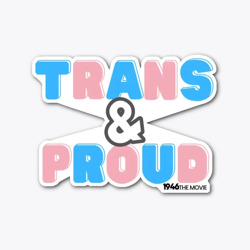 Trans & Proud Sticker