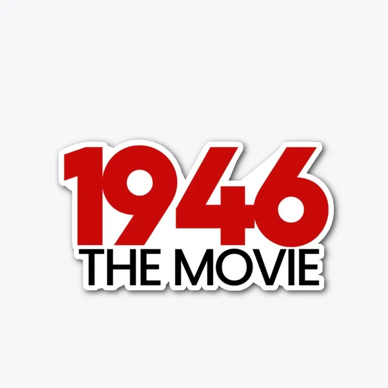 1946 The Movie- Sticker